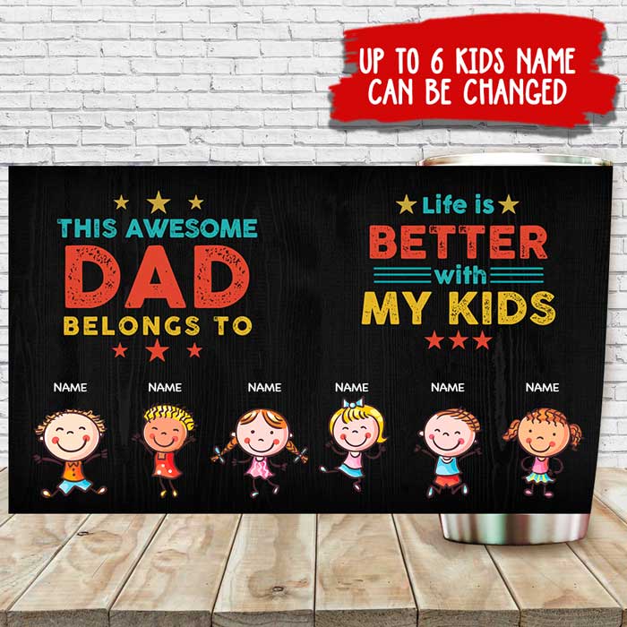 Life Is Better With My Kids - Gift For Dads - Personalized Tumbler