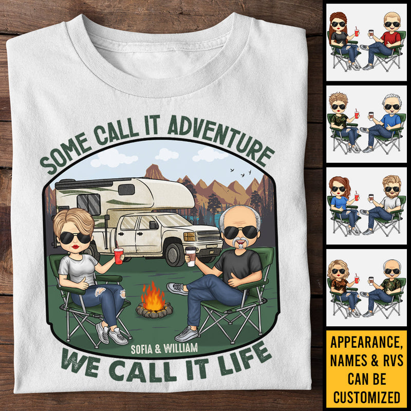 Some Call It Adventure We Call It Life - Personalized Unisex T-shirt, Hoodie, Sweatshirt - Gift For Couple, Husband Wife, Anniversary, Engagement, Wedding, Marriage, Camping Gift