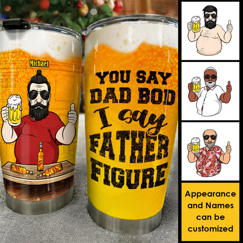 I Say Father Figure - Personalized Tumbler - Gift For Dad