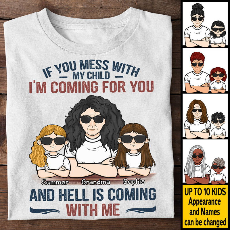 If You Mess With My Child I'm Coming For You And Hell Is Coming With Me - Gift For Mom, Grandma - Personalized Unisex T-shirt, Hoodie