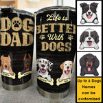 Life Is Better With Dogs - Personalized Tumbler - Gift For Dog Dad