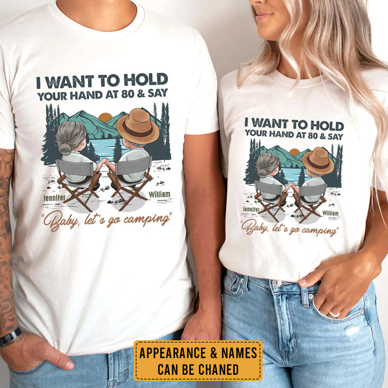 Hold Your Hand At 80 & Say Baby Let’s Go Camping - Personalized Unisex T-shirt, Hoodie, Sweatshirt - Gift For Couple, Husband Wife, Anniversary, Engagement, Wedding, Marriage, Camping Gift