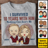 I Survived Many Years With Him Nothing Can Scare Me - Anniversary Gifts, Gift For Couples, Personalized Unisex T-shirt, Hoodie