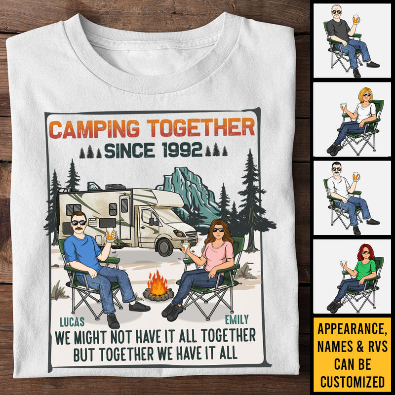 Camping Together We Have It All - Personalized Unisex T-shirt, Hoodie, Sweatshirt - Gift For Couple, Husband Wife, Anniversary, Engagement, Wedding, Marriage, Camping Gift