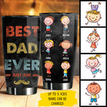 Best Dad Ever, Just Ask - Gift For Dads - Personalized Tumbler