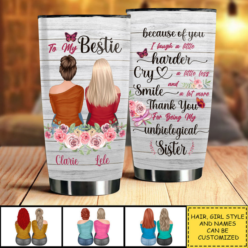 Because Of You I Laugh, I Smile, I Cry - Gift For Bestie - Personalized Tumbler