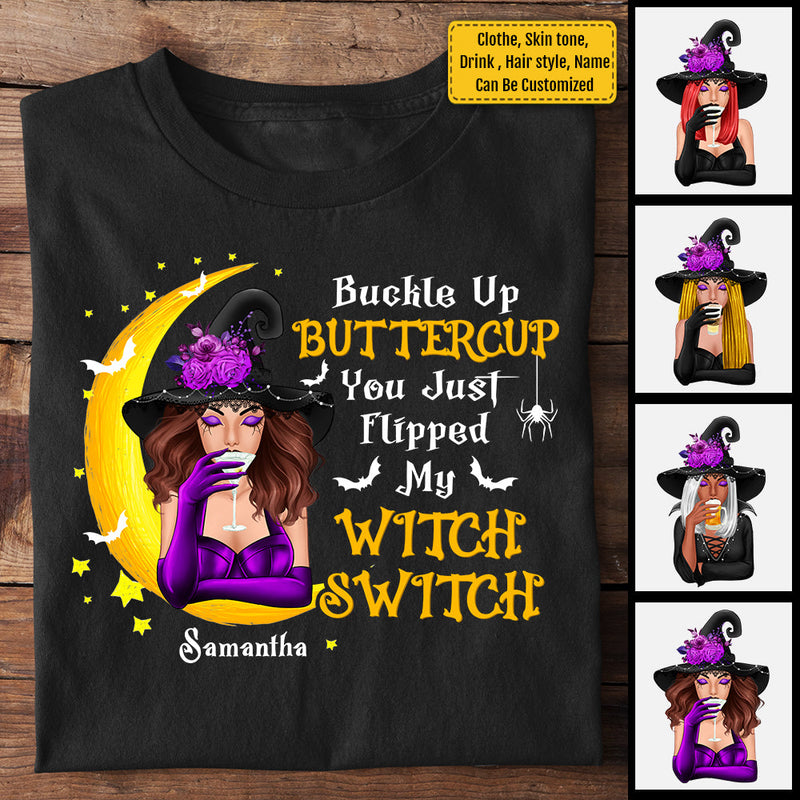 Buckle Up Buttercup You Just Flipped My Witch Switch - Personalized Unisex T-Shirt, Halloween Ideas.