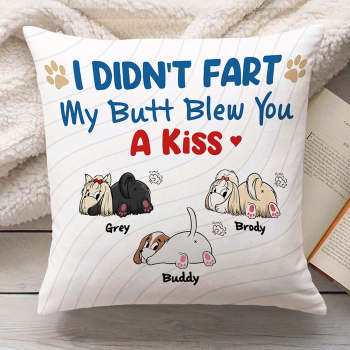 I Didn't Fart My Butt Blew You A Kiss - Personalized Pillow (Insert Included)