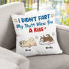 I Didn't Fart My Butt Blew You A Kiss - Personalized Pillow (Insert Included)