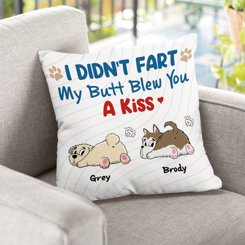 I Didn't Fart My Butt Blew You A Kiss - Personalized Pillow (Insert Included)