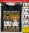 A Retirement Plan We Plan On Camping - Gift For Camping Couples, Personalized T-shirt, Hoodie, Unisex Sweatshirt
