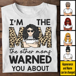 I'm The Mom The Other Moms Warned You About - Gift For Mom, Personalized Unisex T-shirt, Hoodie
