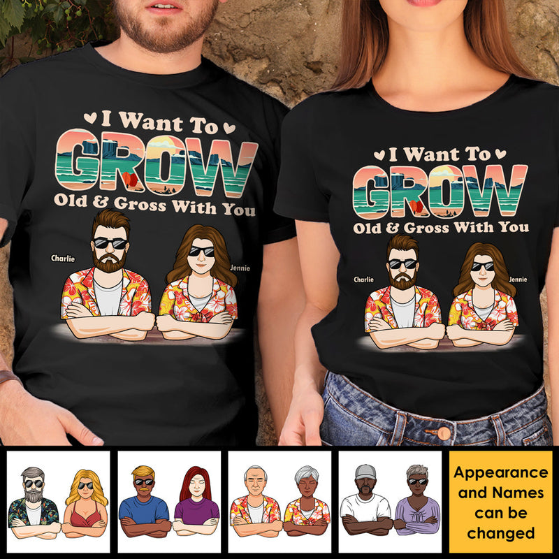 I Want To Grow Old And Gross With You - Personalized Unisex T-Shirt, Hoodie, Sweatshirt - Gift For Couple, Husband Wife, Anniversary, Engagement, Wedding, Marriage Gift