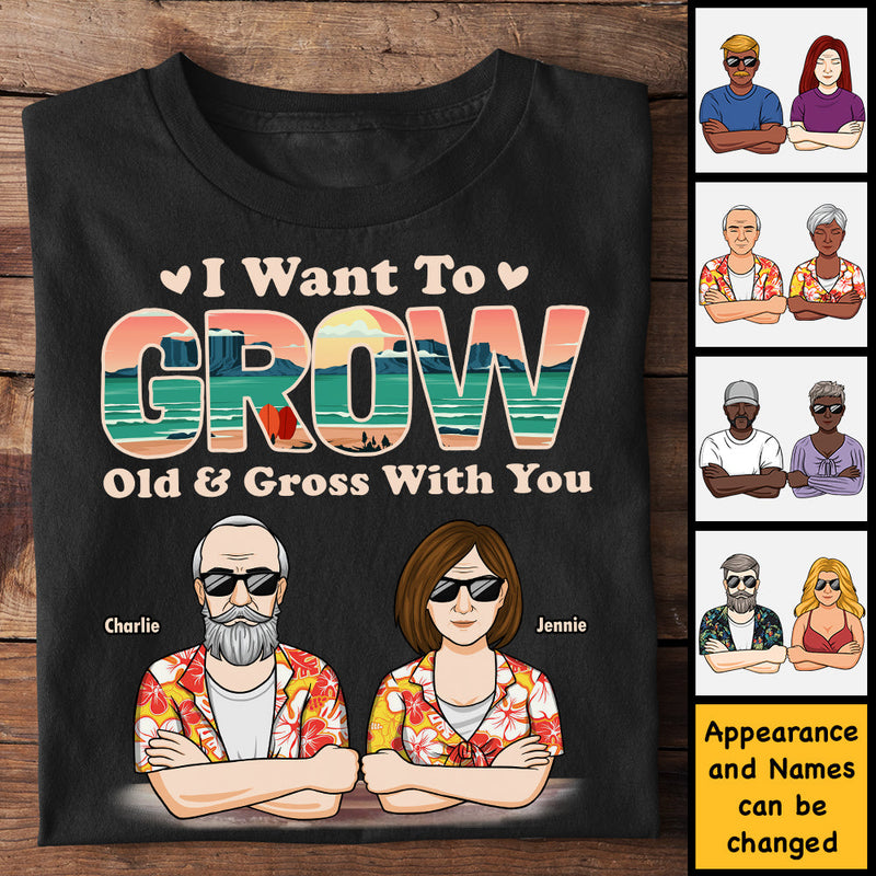I Want To Grow Old And Gross With You - Personalized Unisex T-Shirt, Hoodie, Sweatshirt - Gift For Couple, Husband Wife, Anniversary, Engagement, Wedding, Marriage Gift