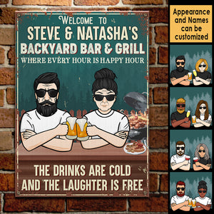Welcome To Our Bar Backyard & Grill Where Every Hour Is Happy Hour - Gift For Couples, Husband Wife, Personalized Metal Sign