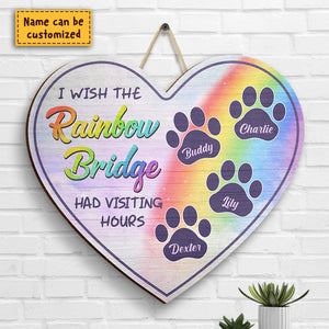 I Wish The Rainbow Bridge Had Visiting Hours - Personalized Shaped Wood Sign.