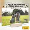 If Love Alone Could Have Kept You Here, You Would Have Stayed By My Side Forever - Upload Image, Personalized Acrylic Plaque