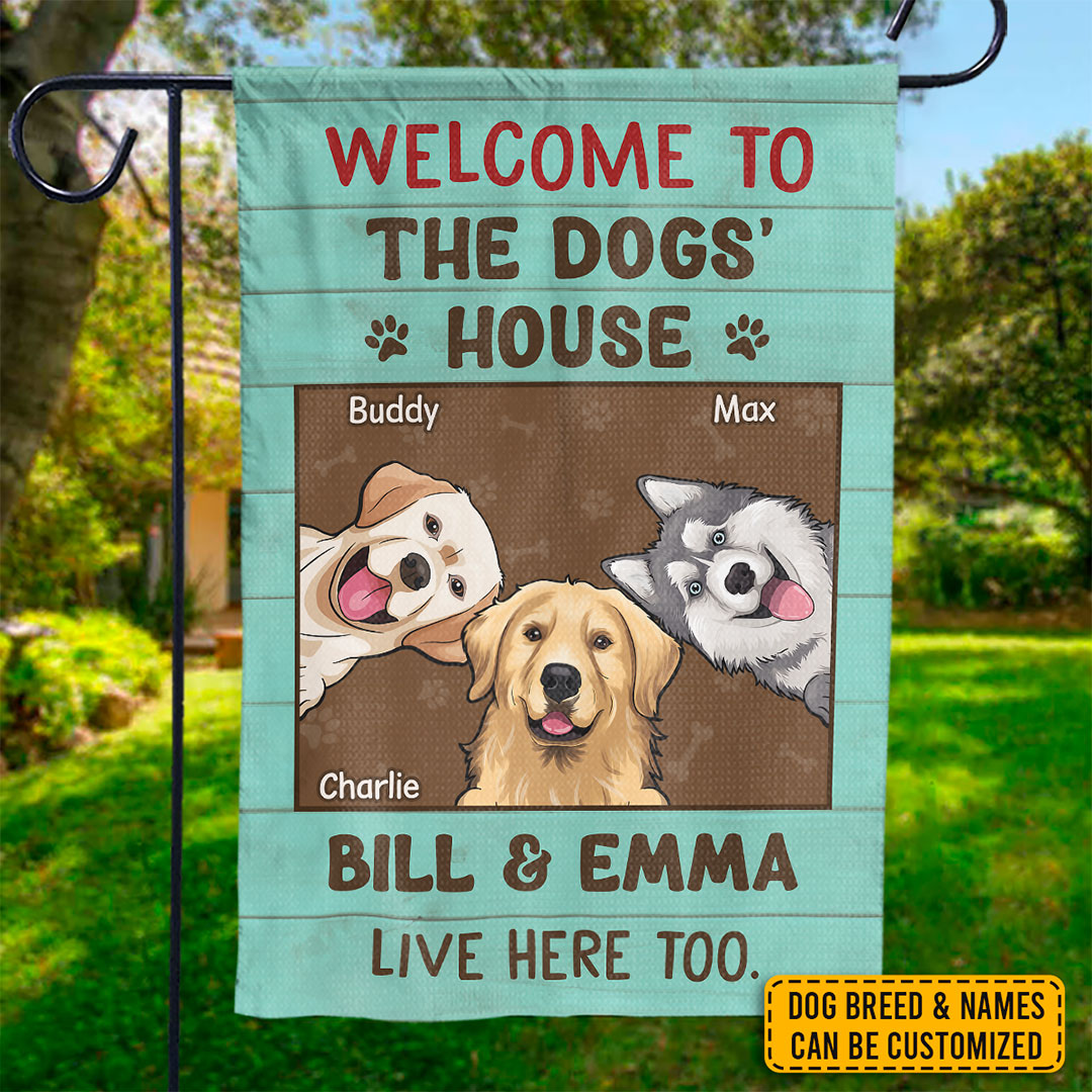 Welcome To The Dogs' House, We Lives Here Too - Dog Personalized Custom Flag - Gift For Pet Owners, Pet Lovers