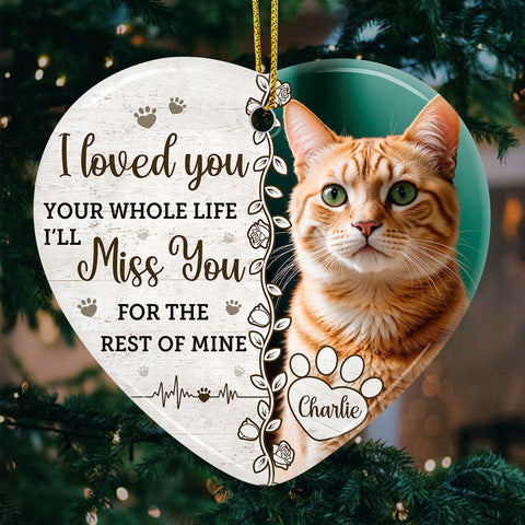 Custom Photo I Loved You Your Whole Life Pet Memorial Gifts - Personalized Ceramic Ornament