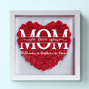 Mom I Love You - Family Personalized Custom Flower Shadow Box - Mother's Day, Gift For Mom, Grandma