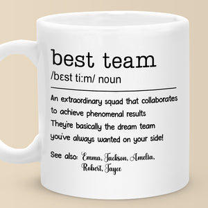 We're The Best Team Ever - Coworker Personalized Custom Mug - Christmas Gift For Coworkers, Work Friends, Colleagues