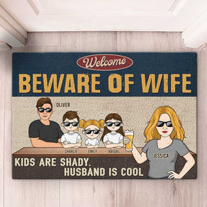 Beware Of Wife, Kids Are Shady, Husband Is Cool - Family Personalized Custom Decorative Mat - Gift For Family Members