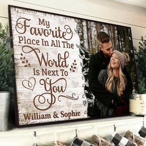 Custom Photo My Favorite Place Is Next To You - Couple Personalized Custom Horizontal Poster - Gift For Husband Wife, Anniversary