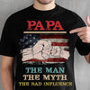 USA The Man The Myth The Bad Influence - Gift for Dad, Personalized Custom Unisex T-shirt