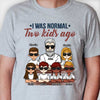 I Was Normal - Personalized Unisex T-Shirt For Dads, Grandpas