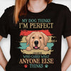 My Dog Thinks I'm Perfect - Personalized Custom Unisex T-shirt