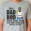 Best Dad Bod Ever Ever Ever- Personalized Unisex T-Shirt