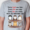 Every Treat You Fake I'll Be Watching You - Funny Personalized Custom Cat T-shirt