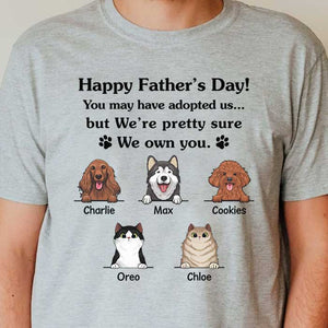 Happy Father's Day We Pretty Sure We Own You - Gift for Dad, Personalized Unisex T-Shirt (Dog and Cat).