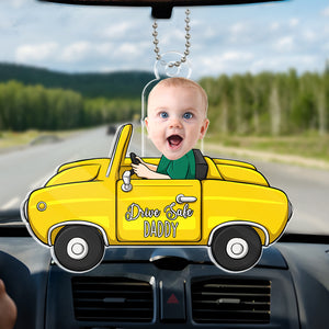 Custom Photo Just Have A Safe Trip, Daddy - Family Personalized Custom Car Ornament - Acrylic Custom Shaped - Gift For Family Members