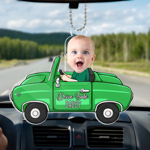 Custom Photo Just Have A Safe Trip, Daddy - Family Personalized Custom Car Ornament - Acrylic Custom Shaped - Gift For Family Members