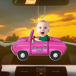 Custom Photo Just Have A Safe Trip, Daddy - Family Personalized Custom Car Ornament - Acrylic Custom Shaped - Gift For Family Members