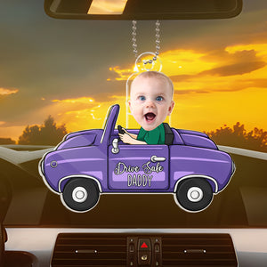 Custom Photo Just Have A Safe Trip, Daddy - Family Personalized Custom Car Ornament - Acrylic Custom Shaped - Gift For Family Members
