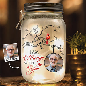 Custom Photo I Am Always With You - Memorial Personalized Custom Mason Jar Light - Sympathy Gift For Family Members