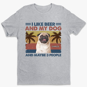 Custom Photo I Like Beer And My Dogs - Dog Personalized Custom Unisex T-shirt, Hoodie, Sweatshirt - Summer Vacation, Gift For Pet Owners, Pet Lovers