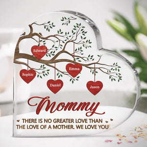 There Is No Greater Love Than The Love Of A Mother - Family Personalized Custom Heart Shaped Acrylic Plaque - Gift For Mom, Grandma