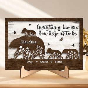 Everything We Are You Help Us To Be - Family Personalized Custom 2-Layered Wooden Plaque With Stand - House Warming Gift For Mom, Grandma