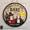 Come In If You Dare - Couple Personalized Custom Round Shaped Home Decor Witch Wood Sign - Halloween Gift For Witches, Husband Wife