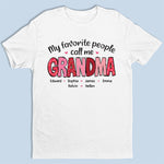 My Favorite People Call Me Grandma - Family Personalized Custom Unisex T-shirt, Hoodie, Sweatshirt - Gift For Mom, Grandma