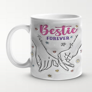 Bestie Forever - Bestie Personalized Custom 3D Inflated Effect Printed Mug - Gift For Best Friends, BFF, Sisters, Coworkers