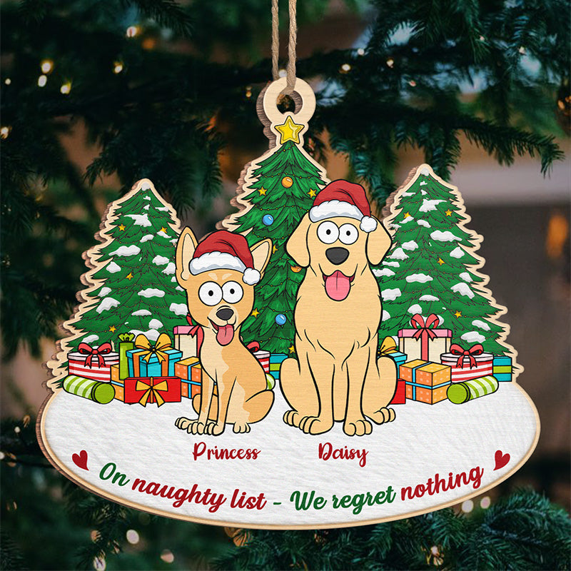 We Regret Nothing - Dog Personalized Custom Ornament - Wood Unique Shaped - Christmas Gift For Pet Owners, Pet Lovers
