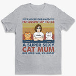 A Super Sexy Cat Dad Cat Mom - Cat Personalized Custom Unisex T-shirt, Hoodie, Sweatshirt - Gift For Pet Owners, Pet Lovers