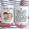 Being My Husband Is The Only Gift You Need - Couple Personalized Custom Mug - Gift For Husband Wife, Anniversary