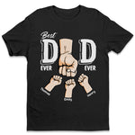 I'm The Best Dad Ever - Family Personalized Custom Unisex T-shirt, Hoodie, Sweatshirt - Father's Day, Birthday Gift For Dad