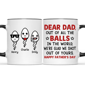 We're Glad We Shot Out Of Yours - Family Personalized Custom Accent Mug - Father's Day, Birthday Gift For Dad