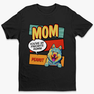 Mom Dad My Favorite Human Pop Art - Dog Personalized Custom Unisex T-shirt, Hoodie, Sweatshirt - Gift For Pet Owners, Pet Lovers